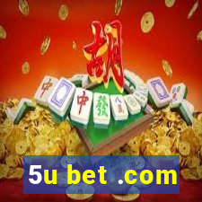 5u bet .com